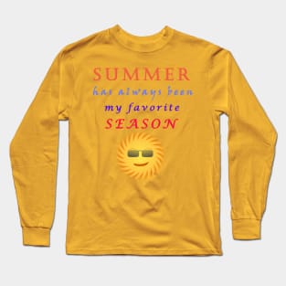 Summer has always been my favorite season Long Sleeve T-Shirt